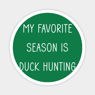 My Favorite Season is Duck Hunting Magnet